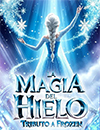 La magia del hielo. Tributo a Frozen